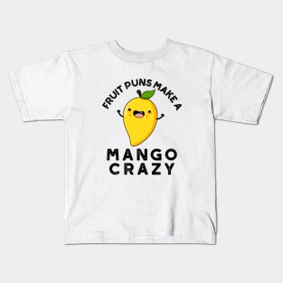 Fruit Puns Make A Mango Crazy Cute Food Pun Kids T-Shirt